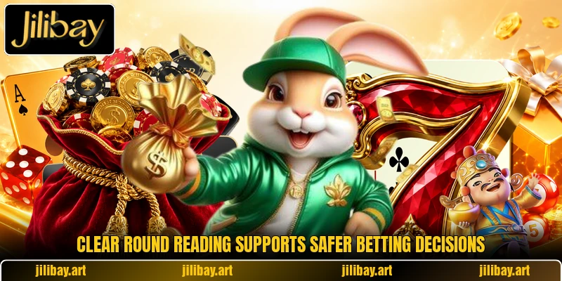 Clear round reading supports safer betting decisions