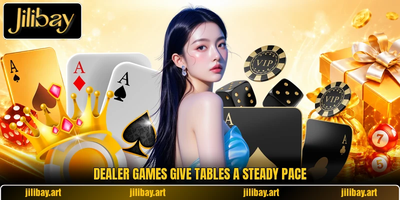 Dealer games give tables a steady pace Dealer games give tables a steady pace
