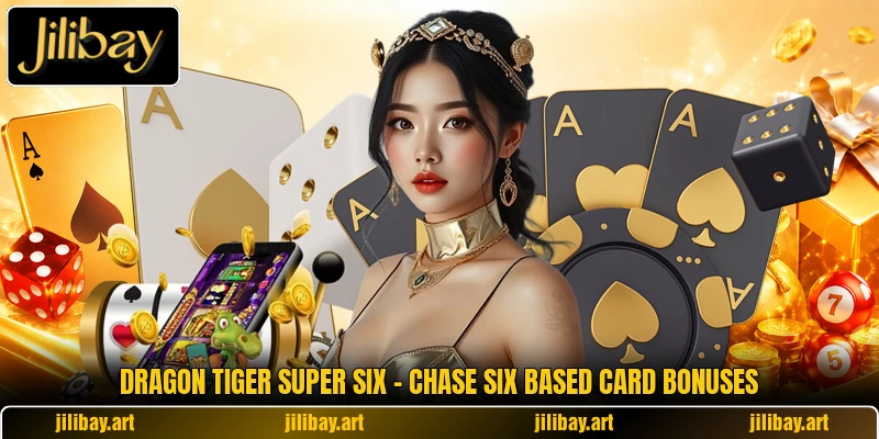 Dragon Tiger Super Six - Chase Six Based Card Bonuses