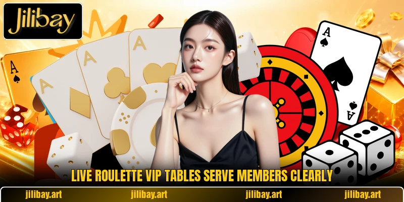 Live Roulette VIP tables serve members clearly