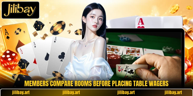 Members compare rooms before placing table wagers