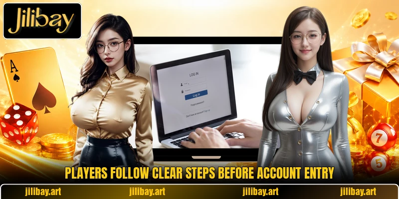 Players follow clear steps before account entry
