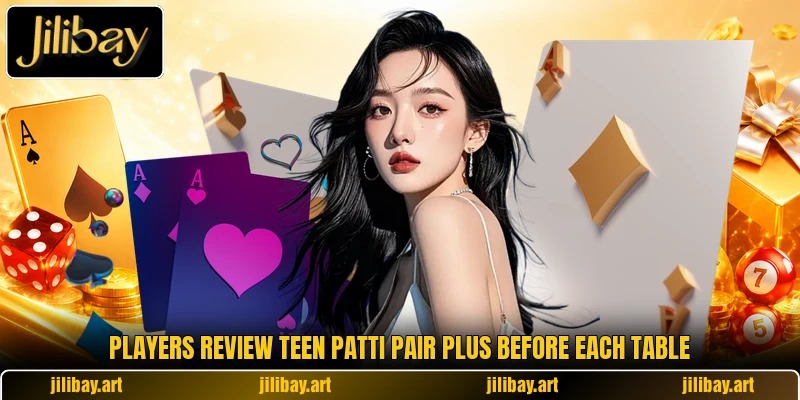Players review teen patti pair plus before each table