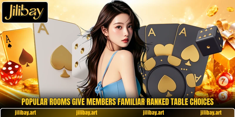Popular rooms give members familiar ranked table choices Popular rooms give members familiar ranked table choices