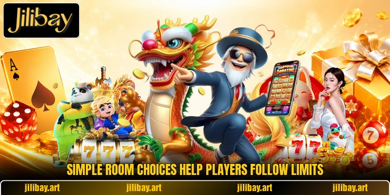 Simple room choices help players follow limits Simple room choices help players follow limits