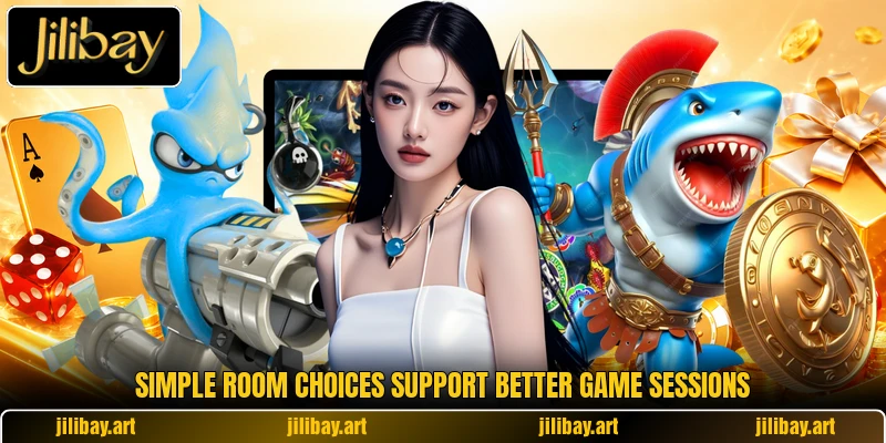 Simple room choices support better game sessions Simple room choices support better game sessions