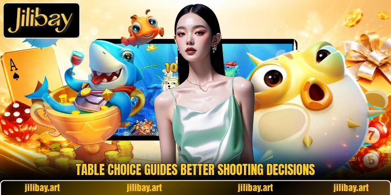 Table choice guides better shooting decisions